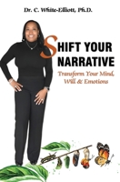Shift Your Narrative: Transform Your Mind, Will & Emotions 1945102934 Book Cover