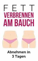 Fett Verbrennen Am Bauch: Abnehmen in 3 Tagen 1547121866 Book Cover