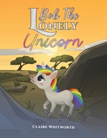 Bob The Lonely Unicorn 1035831678 Book Cover
