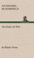An Essay on War, in Blank Verse; Honington Green, a Ballad; the Culprit, an Elegy; and Other Poems, on Various Subjects 9354943845 Book Cover