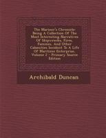 The Mariner's Chronicle: Being a Collection of the Most Interesting Narratives of Shipwrecks, Fires, Famines, and Other Calamities Incident to 1289689083 Book Cover