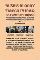 Bush's Bloody Fiasco in Iraq Spawned by Greed 1419651463 Book Cover