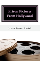 Prison Pictures from Hollywood: Plots, Critiques, Casts and Credits for 293 Theatrical and Made-For-Television Releases 1537727265 Book Cover