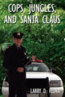 Cops, Jungles, and Santa Claus 1434353125 Book Cover