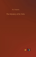 The Mystery of M. Felix 1540370291 Book Cover