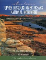 Upper Missouri River Breaks National Monument: The Wild and Scenic Missouri 1891152106 Book Cover
