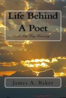 Life Behind A Poet: A New Day Dawning 1523665610 Book Cover