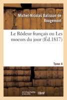 Le Rôdeur Français Ou Les Moeurs Du Jour. Tome 4 2329581807 Book Cover