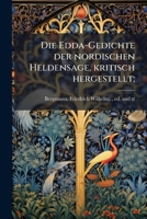 Die Edda-Gedichte Der Nordischen Heldensage, Kritisch Hergestellt; 1176056948 Book Cover