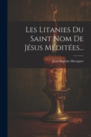 Les Litanies Du Saint Nom De Jésus Méditées... 1022292536 Book Cover