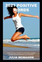 2021 Positive Words: Attract Success Towards You with these Carefully Curated Words of Motivation and Inspiration B0948RPQ46 Book Cover