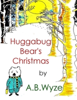 Huggabug Bear's Christmas 1523601221 Book Cover