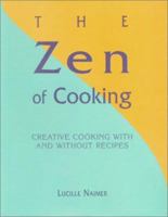 The Zen of Cooking: Creative Cooking with and without Recipes 0879515945 Book Cover