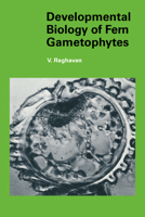 Developmental Biology of Fern Gametophytes (Developmental and Cell Biology Series) 0521017254 Book Cover