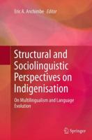 Structural and Sociolinguistic Perspectives on Indigenisation: On Multilingualism and Language Evolution 9400778805 Book Cover