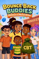 Bounce Back Buddies: Meltdown on Market Street B0G2YKDBB5 Book Cover