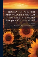 Recreation and fish and wildlife program for the State water project Volume no.117 1172543518 Book Cover