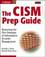 The CISM Prep Guide: Mastering the Five Domains of Information Security Management 0471455989 Book Cover