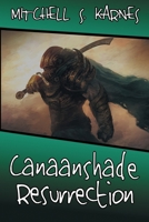 Canaanshade Resurrection: The Canaanshade Journeys Book IV 1612966764 Book Cover