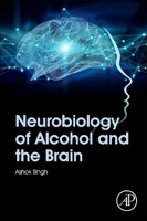 Neurobiology of Alcohol and the Brain 0128196807 Book Cover