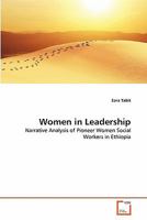Women in Leadership: Narrative Analysis of Pioneer Women Social Workers in Ethiopia 3639306848 Book Cover