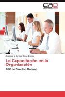 La Capacitación en la Organización: ABC del Directivo Moderno 3659018708 Book Cover