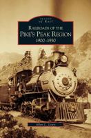 Railroads of the Pike's Peak Region:  1900-1930  (CO)  (Images of Rail) 0738531251 Book Cover