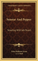 Sunstar And Pepper: Scouting With Jeb Stuart 1163149047 Book Cover