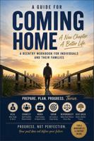 A Guide for Coming Home: A Reentry Workbook for Individuals and Their Families B0GZDY6GPW Book Cover