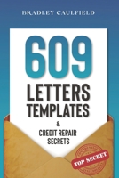 609 Letter Templates & Credit Repair Secrets: The Best Way to Fix Your Credit Score Legally in an Easy and Fast Way (Includes 10 Credit Repair Template Letters) 1658706919 Book Cover