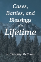 Cases, Battles, and Blessings of a Lifetime 1665730269 Book Cover