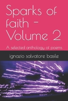 Sparks of faith - Volume 2: A selected anthology of poems B0C87FDJRS Book Cover