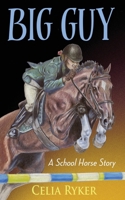 Big Guy: A School Horse Story 1578691745 Book Cover