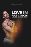 Love in Full Color: Unmasking the Portrait of Self B0CGBXH7P7 Book Cover