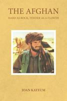 The Afghan: Hard As Rock, Tender As A Flower 1096636190 Book Cover