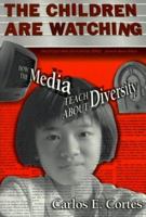 The Children Are Watching: How the Media Teach About Diversity (Multicultural Education Series (New York, N.Y.).) 0807739375 Book Cover