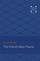 The French New Towns (Johns Hopkins Studies in Urban Affairs) 142143184X Book Cover
