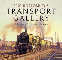 Eric Bottomley's Transport Gallery: A Journey Across the Canvas 1473876281 Book Cover
