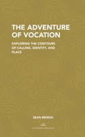 The Adventure of Vocation : Exploring the Contours of Calling, Identity, and Place 0578231549 Book Cover