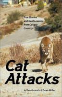 Cat Attacks: True Stories and Hard Lessons from Cougar Country 1570612897 Book Cover