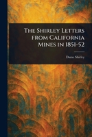 The Shirley Letters From California Mines in 1851-52 1022978675 Book Cover