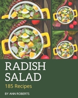185 Radish Salad Recipes: Radish Salad Cookbook - Your Best Friend Forever B08P4QDBRD Book Cover