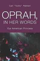 Oprah, In Her Words: Our American Princess 1439218625 Book Cover