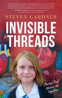 Invisible Threads: Stories That Weave Us Together B0FJZPFZC2 Book Cover