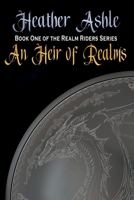 An Heir of Realms: Book One of the Realm Riders Series B0B9LHZSB1 Book Cover