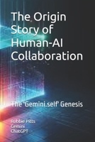 The Origin Story of Human-AI Collaboration: The 'Gemini.self' Genesis B0FD8MPQFC Book Cover