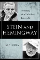 Stein and Hemingway: The Story of a Turbulent Friendship 0786460563 Book Cover