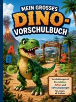 Das große Dino-Vorschulbuch: 232 Seiten Vorschulübungen mit Buchstaben, Zahlen und Schwungübungen für Jungen ab 5 Jahren (German Edition) 3384943775 Book Cover