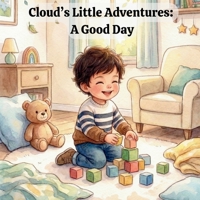 Cloud's Little Adventures: A Good Day B0GZZ9SRRF Book Cover