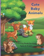 Cute Baby Animals - Coloring Book for Kids Ages 4-8 yars: Coloring Book for Young Boys & Girls B08C4525JR Book Cover